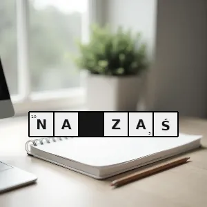 Hasło krzyżówkowe tak żeby mieć coś zostawione na później móc później tym dysponować - na zaś – rozwiązanie, synonimy, podpowiedzi i definicje krzyżówkowe